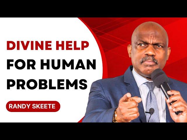 Divine Help For Human Problems | Pr Randy Skeete