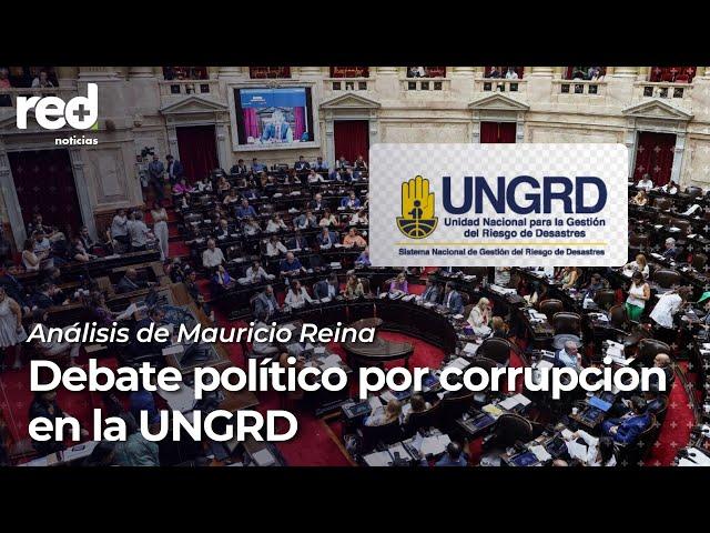 Corrupción en la UNGRD: exigencias de responsabilidad sacuden el ámbito político | Red+