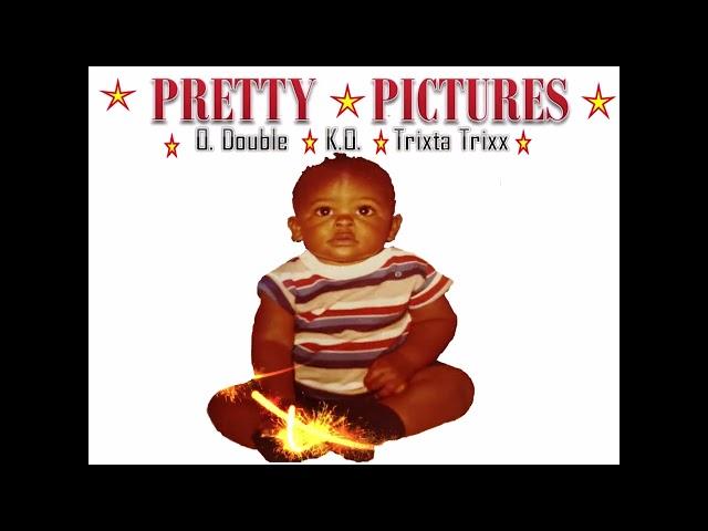 PRETTY  PICTURES - Trixta Trixx X O.Double X K.O. (Prod. K.O.) ft K-Map