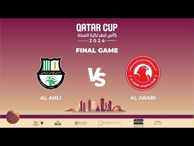 FINAL GAME: AL AHLI vs AL ARABI QATAR CUP 2024-2025 كأس قطر لكرة السلة