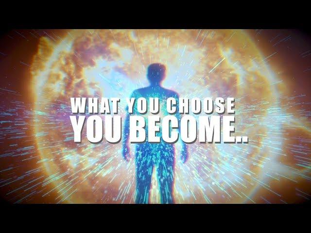 WHAT YOU CHOOSE, YOU BECOME.... SO CHOOSE WISELY!