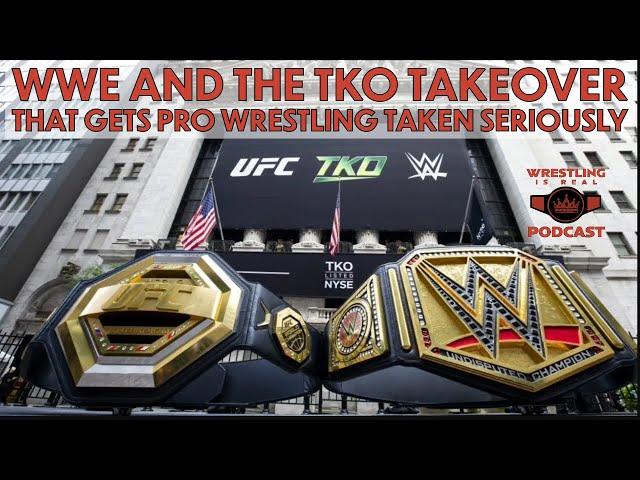 WWE and the TKO Takeover That Gets Pro Wrestling Taken Seriously (ep.796)