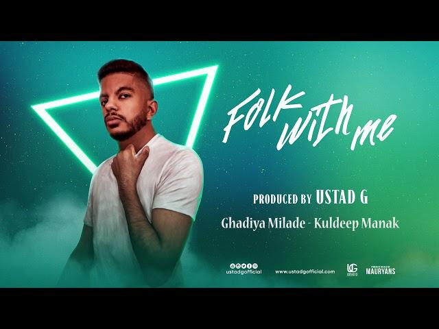 Ustad G - Ghadiya Milade (Remix) ft. Kuldeep Manak | Folk With Me