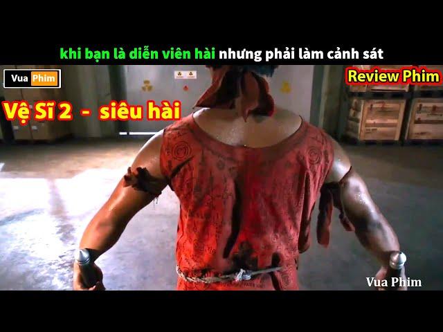 sinh ra để Diễn Hài nhưng bị bắt đi Làm Cảnh Sát - review phim Vệ Sĩ 2