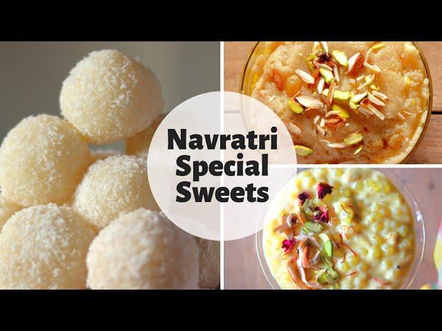 Navratri Special Sweets Recipes - 3 Easy Sweets to Make this Navratri