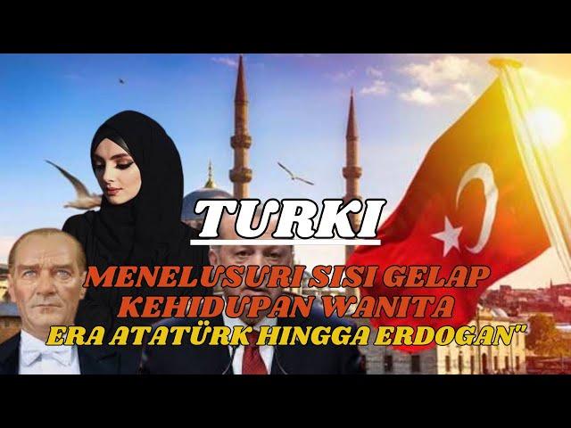 "Menelusuri Sisi Gelap Kehidupan Wanita di Turki: Dari Era Atatürk Hingga Erdogan"