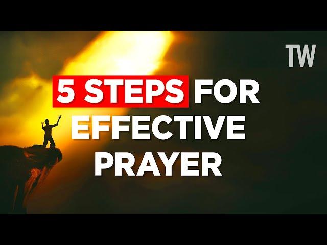 Five Steps to a More Effective Prayer Life