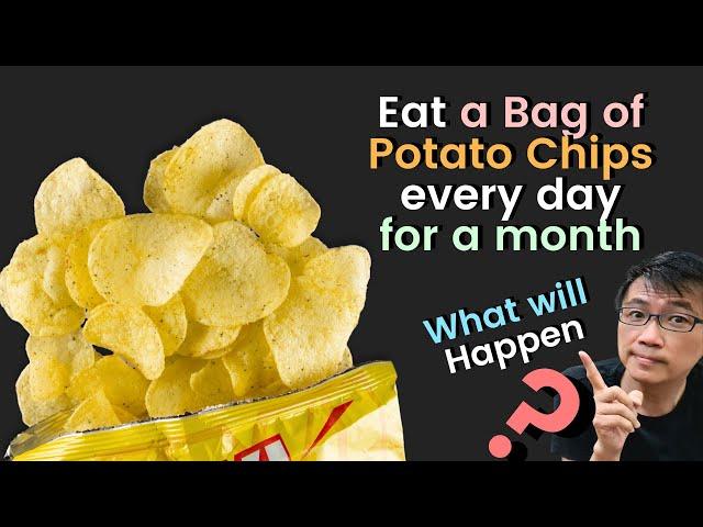 Study - Eat a Bag of Potato Chips every day - You'll be surprised with the results.