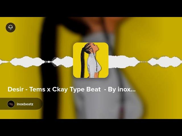 Desir - Tems x Ckay Type Beat  - By inoxbeatz