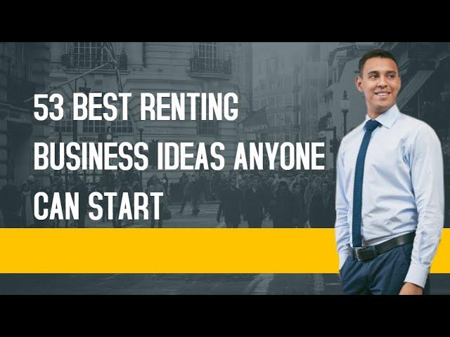 53 Best Renting Business Ideas [Start Now]