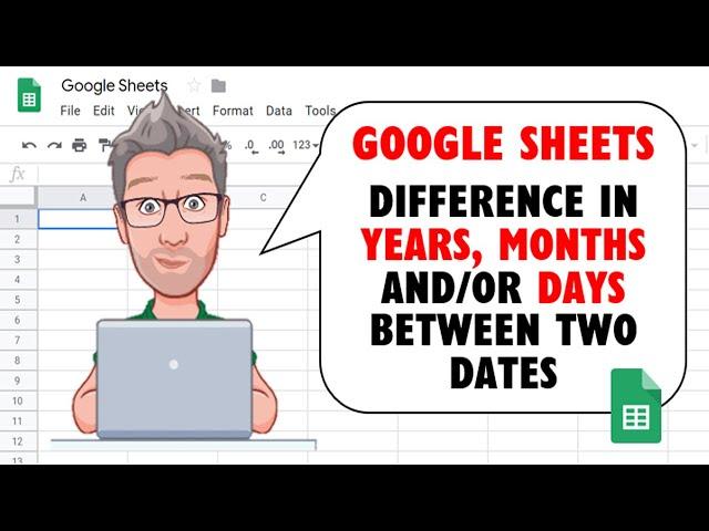 Calculate the Number of Months, Years And/Or Days Between 2 Dates in Google Sheets