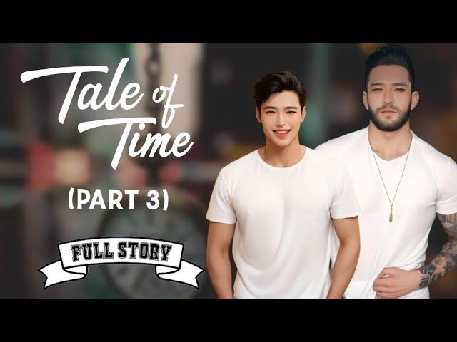 Tale of Time - Part 3 | BL Fantasy | Full Story | Tagalog Love Story