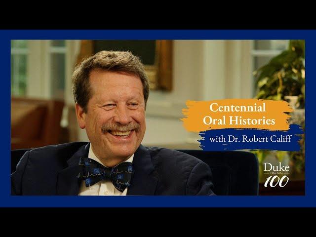 Dr. Robert Califf | Centennial Oral Histories