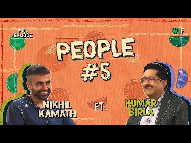 Nikhil Kamath x Kumar Birla | People by WTF Ep #5