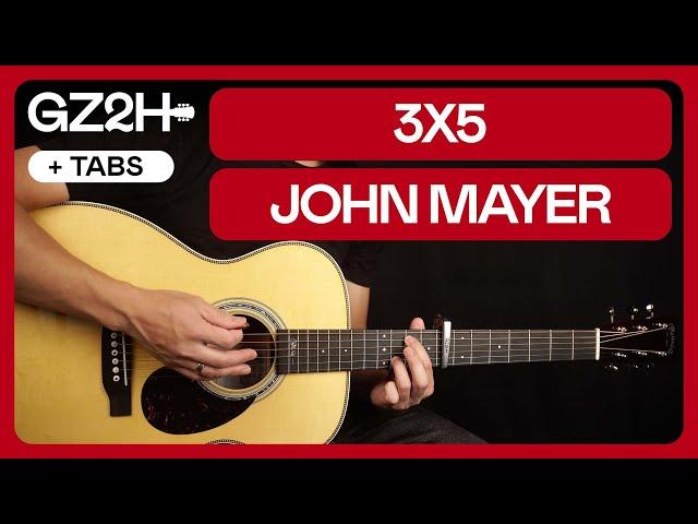 3x5 Guitar Tutorial John Mayer Guitar Lesson |Chords + Strumming + TAB|