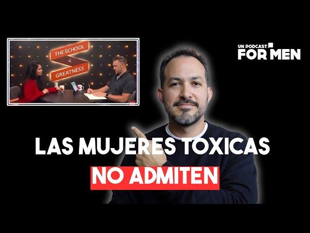 Las MUJERES TOXICAS no admiten. #Unpodcastformen #262