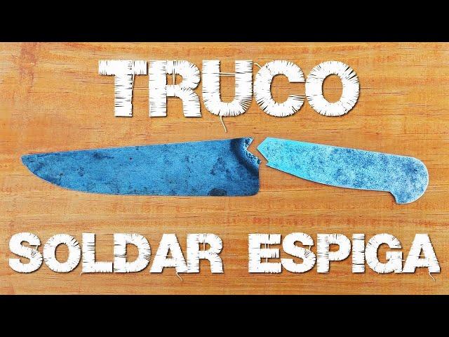 TRUCO para SOLDAR un CUCHILLO ROTO