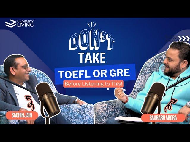 GRE & TOEFL Insights with Sachin Jain: Prep Tips & Study Abroad Goals | The Living Pod