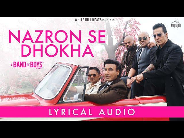 Nazron Se Dhokha (Lyrical Audio) A Band Of Boys | Meghdeep Bose | New Hindi Songs | Hindi Songs 2024