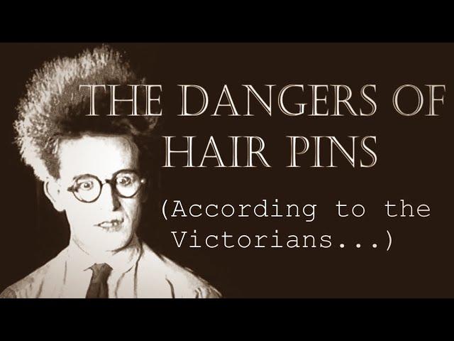 Why Were the Victorians Afraid of Hair Pins?