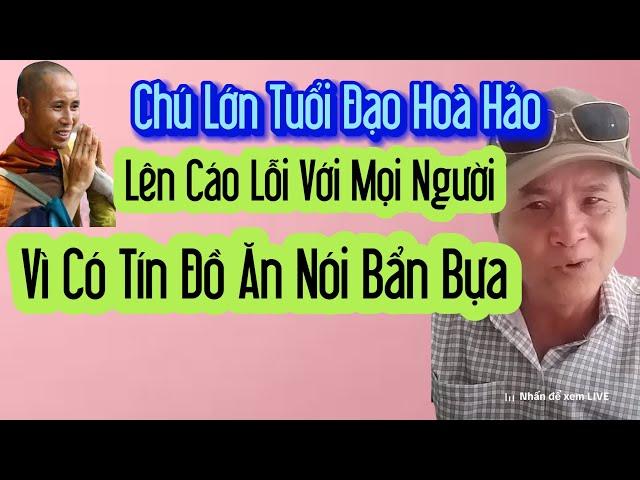 Chú Lớn Tuổi Đạo Hoà Hảo Lên Thay Lời Xin Lỗi