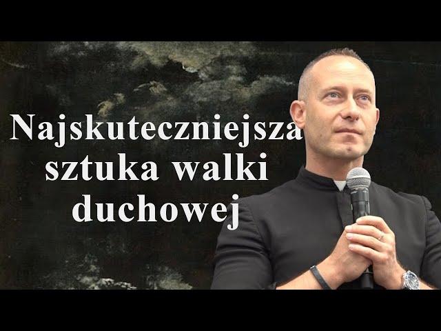 Ks. Dominik Chmielewski: Najskuteczniejsza sztuka walki duchowej