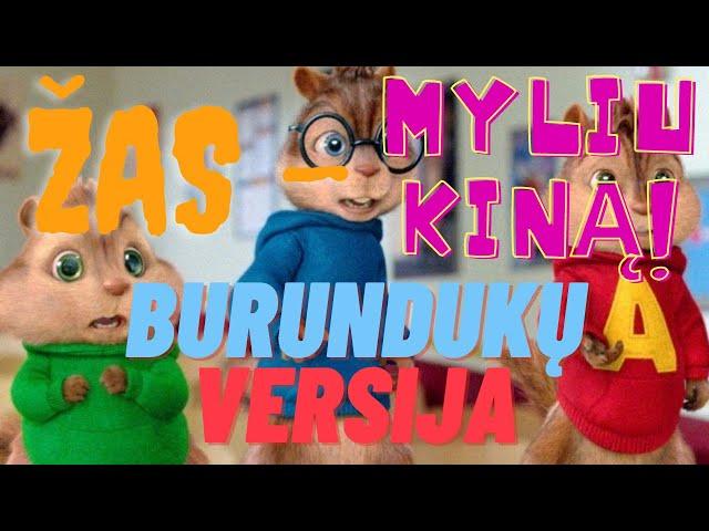 ŽAS - Myliu kiną (Burundukų versija) | Trys Vilkai