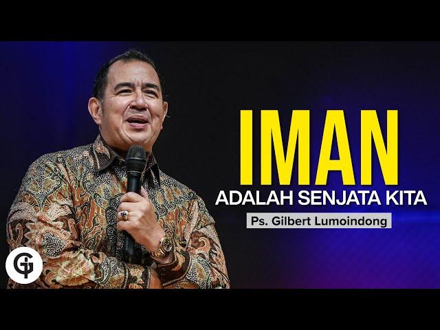 Iman Adalah Kekuatan Kita | Khotbah Ps. Gilbert Lumoindong Terbaru  | GSJS Church