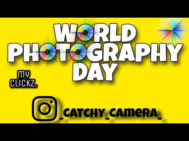 World Photography Day August 19  My clickzz... Catchy Camera