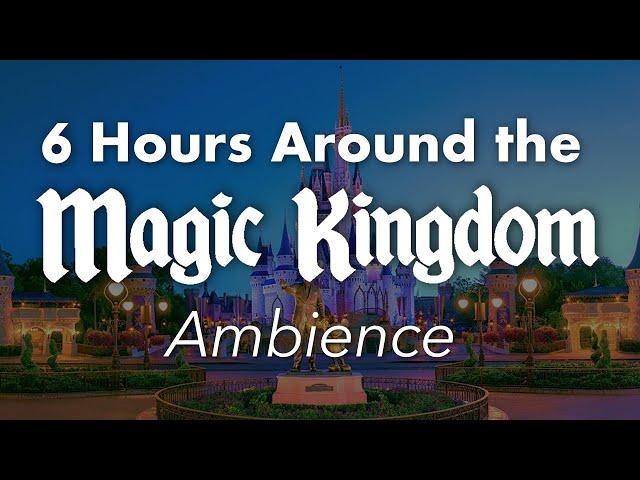 6 Hours Around the Magic Kingdom Ambience | Disney World Ambience | All 6 Lands Loop