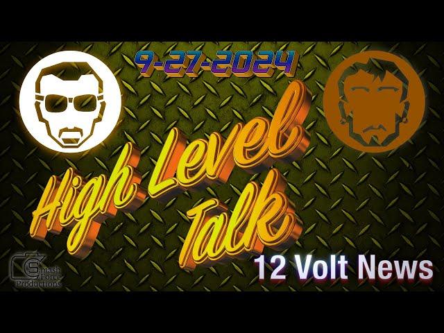 12 Volt News High Level Talk with Dean and Fernando 9-27-2024