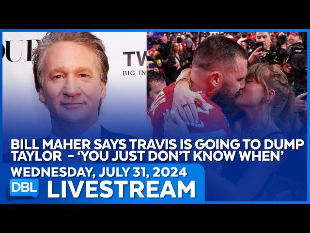 Bill Maher Says Travis Kelce Is Going To Dump Taylor Swift