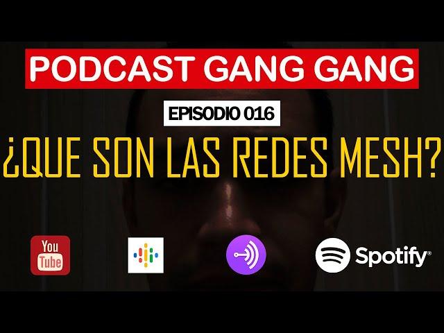 REDES MESH EN LA DOMOTICA l EPISODIO 016 l PODCAST GANG GANG