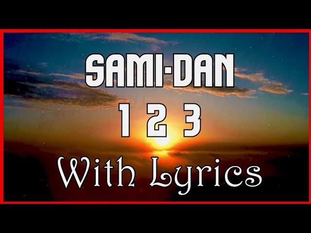 Sami Dan 123 With Lyrics