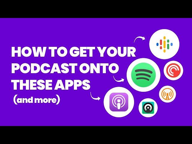 How to Publish a Podcast to the Podcast Apps? (Apple Podcasts, Spotify, Google Podcasts)