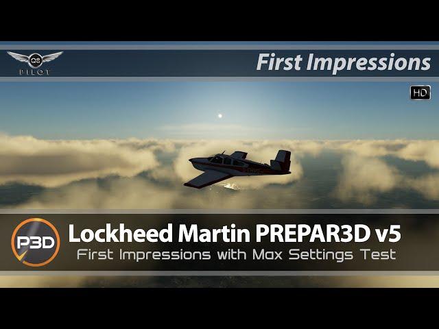 Prepar3D v5 | First Impressions | With Max Settings Test