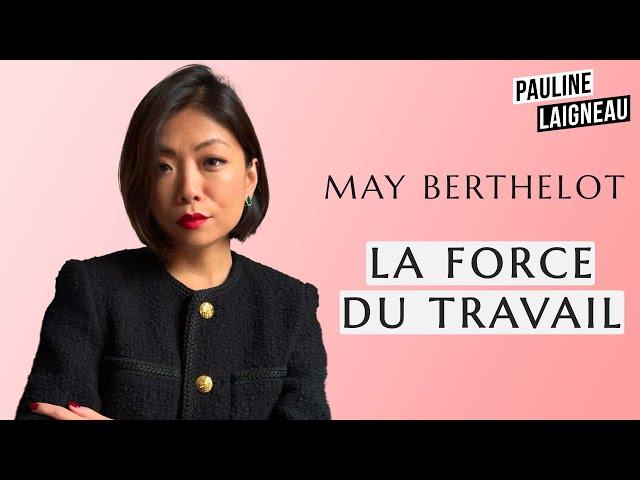 May Berthelot - “La force du travail” | Pauline Laigneau