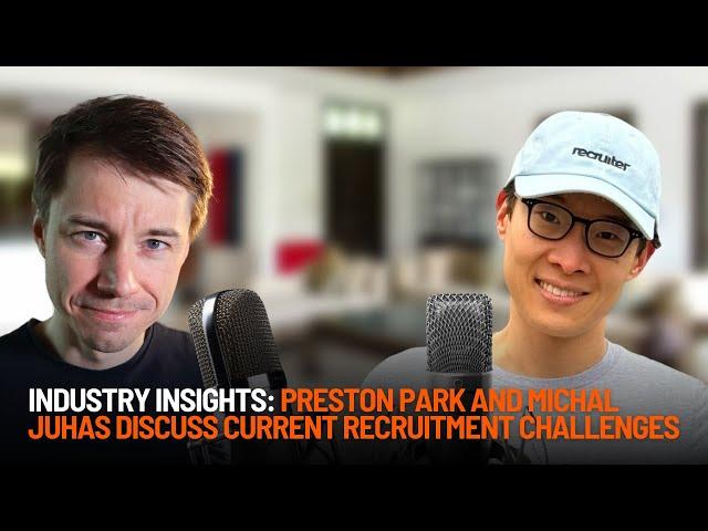 Industry Insights: Preston Park and Michal Juhas Discuss Current Recruitment Challenges