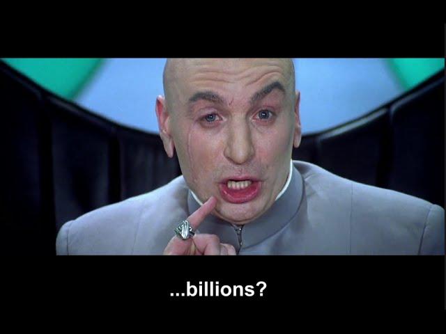 Why make trillions when we can make Billions?Dr Evil Hilarious scene