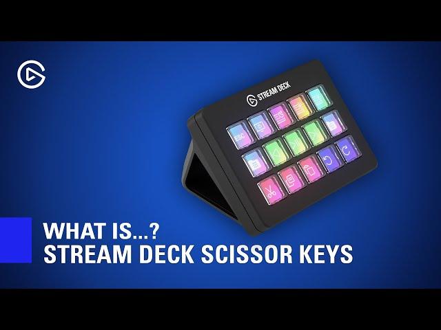 Elgato Stream Deck Scissor Keys: Same Tech, New Feel