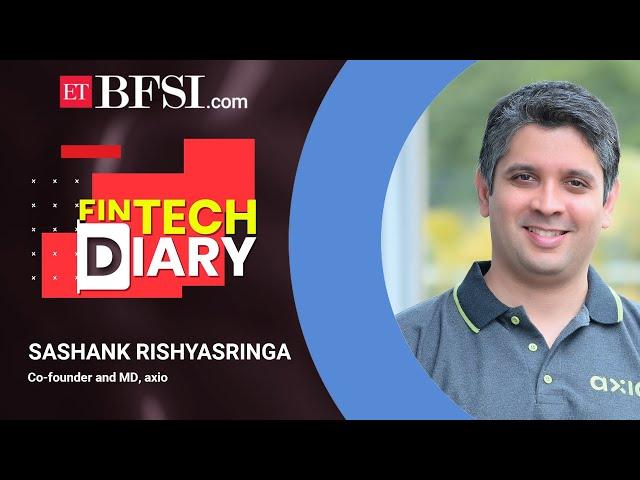 ETBFSI FinTech Diary with Sashank Rishyasringa, Co-Founder and MD, axio (formerly Capital Float)