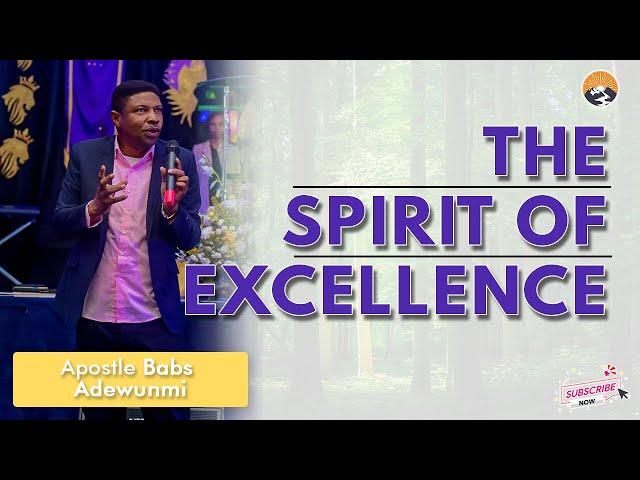 THE SPIRIT OF EXCELLENCE || APOSTLE BABS ADEWUNMI