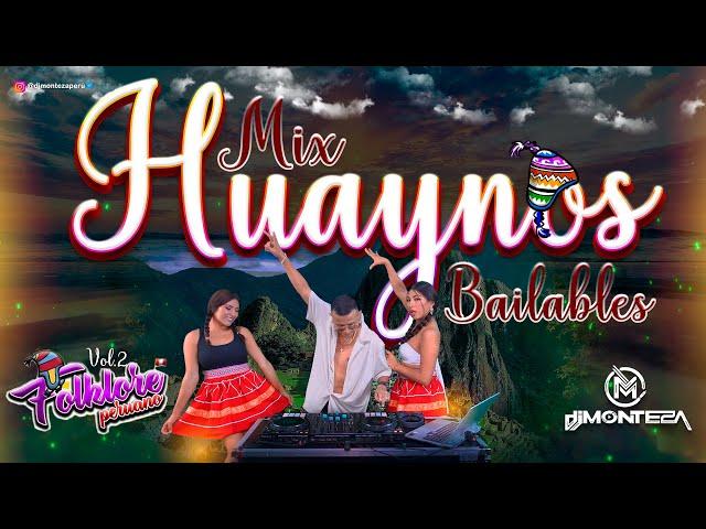 DJ Monteza - MIX HUAYNOS BAILABLES VOL.2(Folklore Peruano - Norte Centro & Sur)