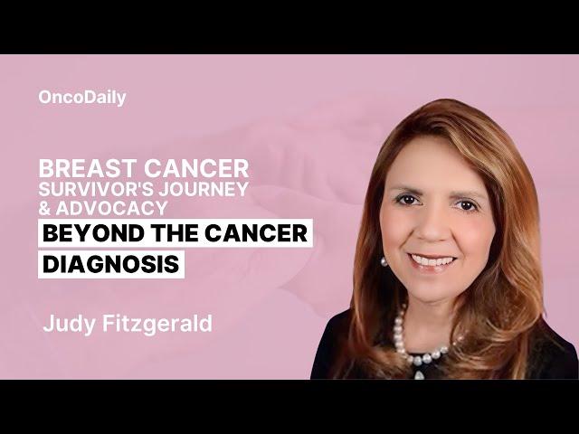 Judy Fitzgerald: Breast Cancer Survivor's Journey & Advocacy | Beyond the Cancer Diagnosis