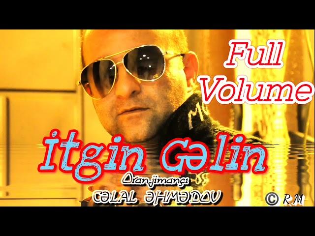 itgin Gəlin-full volume
