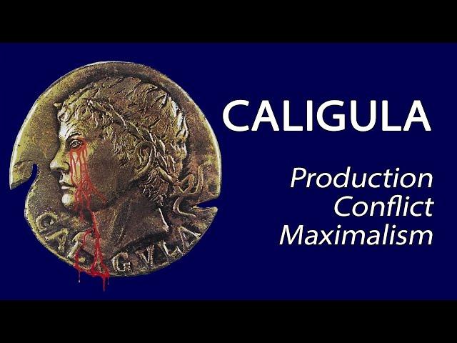 Caligula (1979) - Production Conflict Maximalism