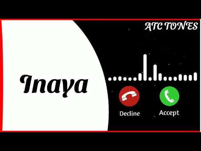 Inaya Name Ringtone / Inaya Name Status / Inaya Name Meaning / Mobile Ringtone / Inaya Naam