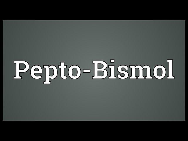 Pepto-Bismol Meaning