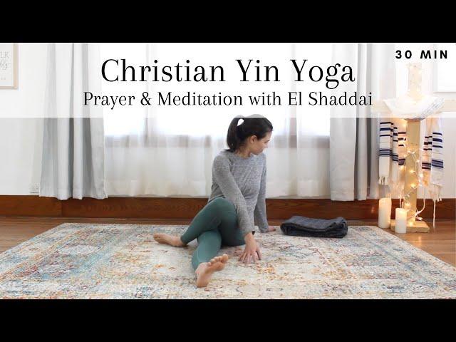 Christian Yin Yoga Prayer & Meditation with El Shaddai