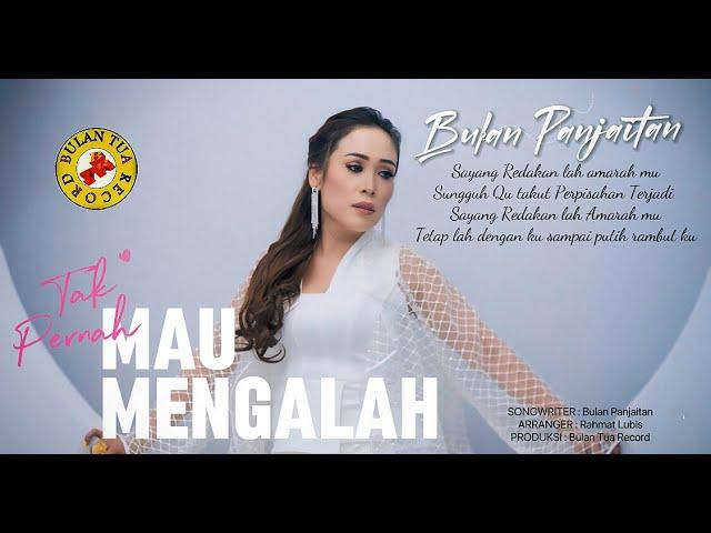 Bulan Panjaitan- TAK PERNAH MAU MENGALAH ( ISEMA MANGAPUS ILUKKON ) _ ( OFFICIAL VIDEO & MUSIK )